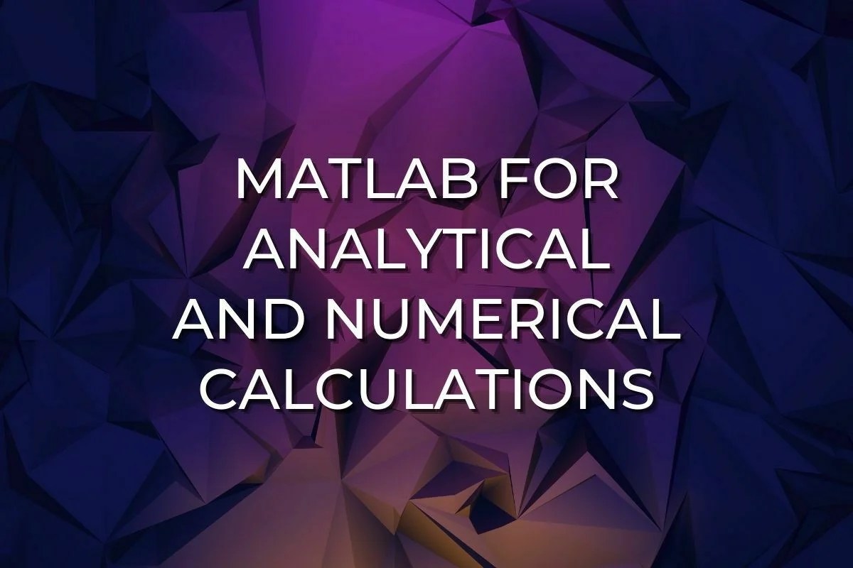 MATLAB for Analytical and Numerical Calculations