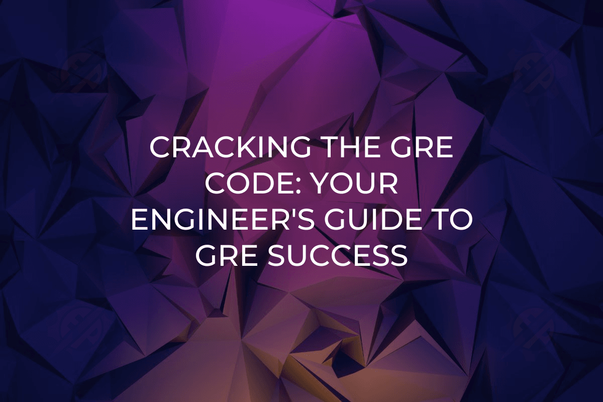 Cracking the GRE Code: Your Engineer's Guide to GRE Success