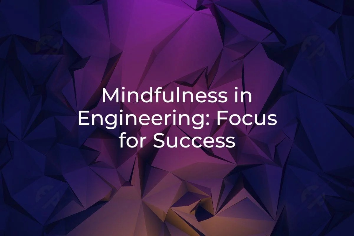 Engineering Mindfulness Success