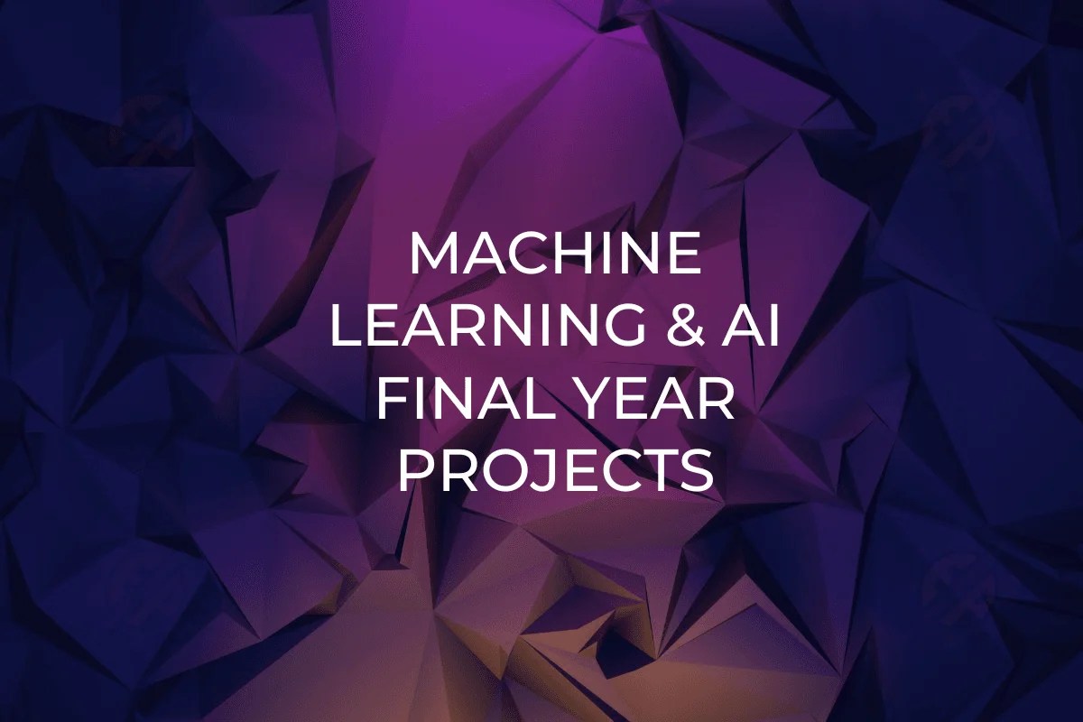 Machine Learning Final Year Projects