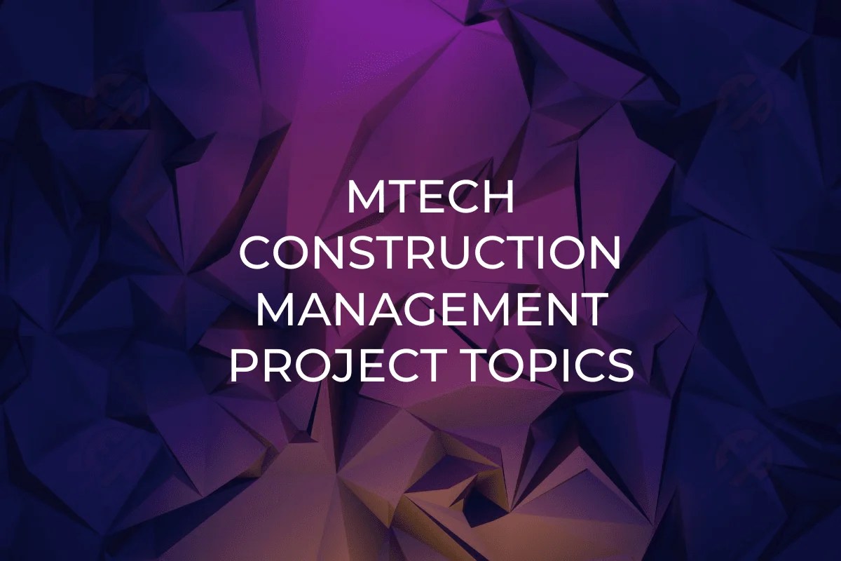 Mtech Construction Management Project Topics