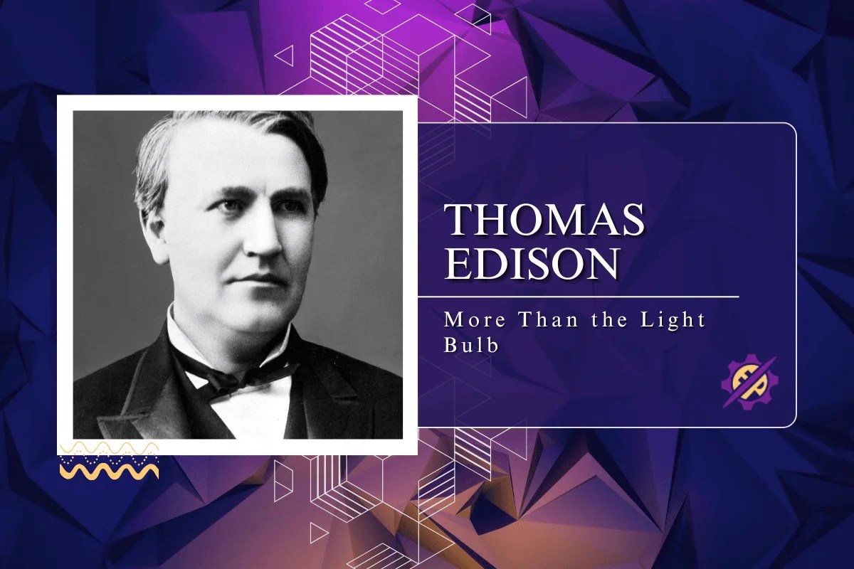 Thomas Edison was a marvel of electricity.