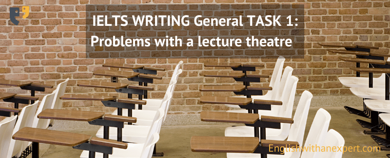 IELTS General Writing Task 1:  Problems with a lecture theatre (formal)