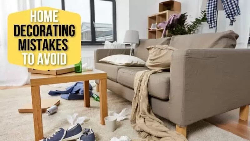 6 common home decorating mistakes and how to avoid them