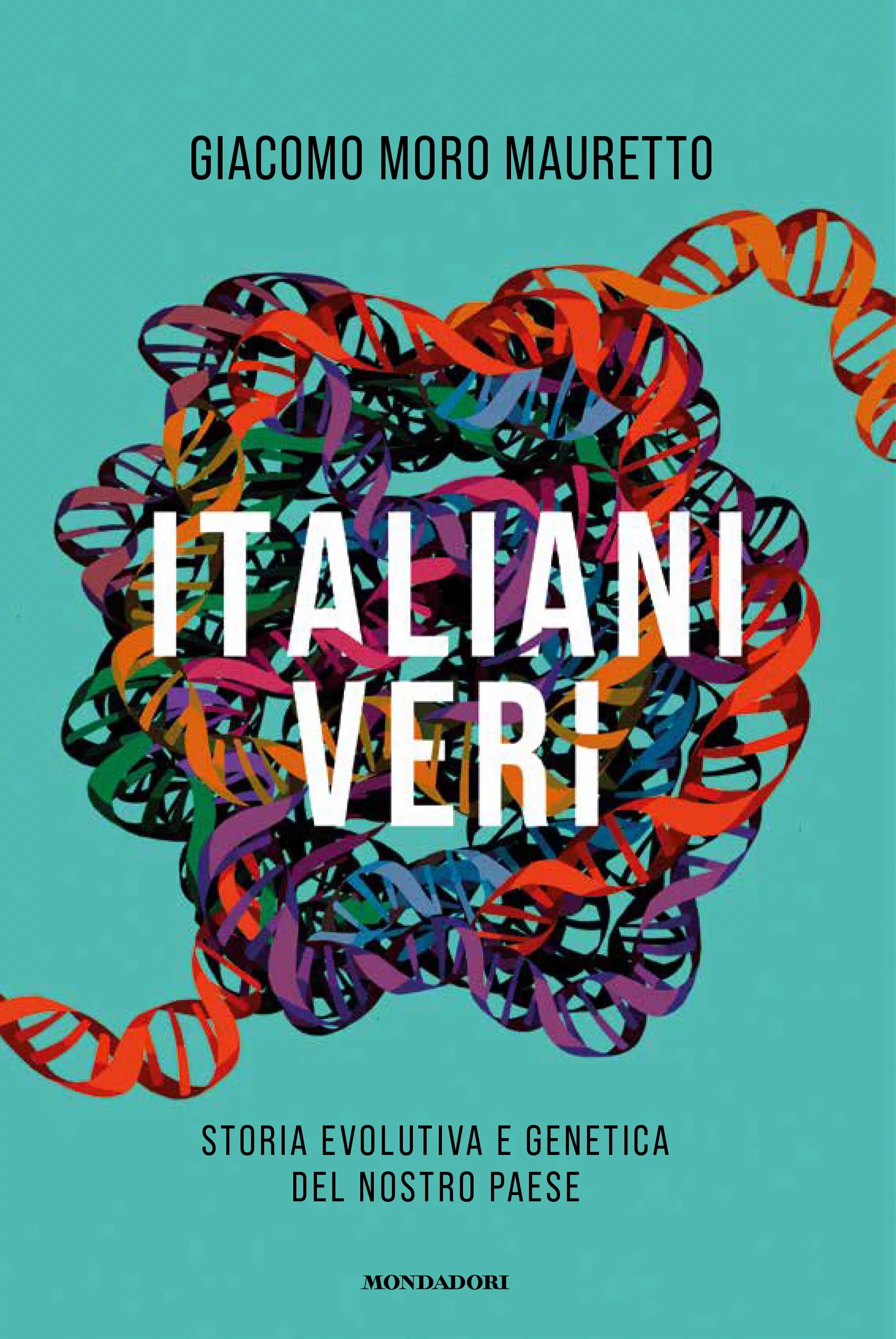 Copertina del libro 'Italiani veri. Storia evolutiva e genetica del nostro Paese' di Giacomo Moro Mauretto