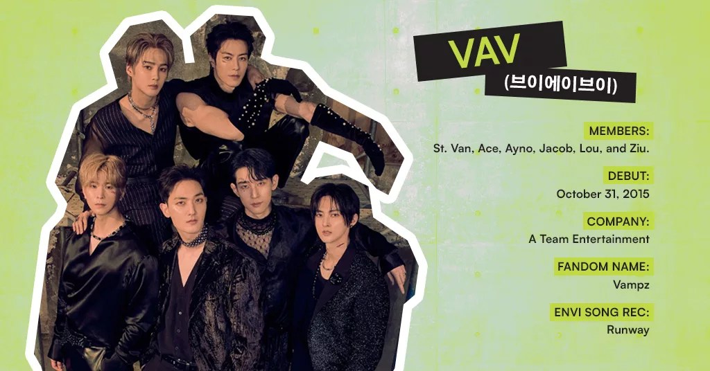 Profile card. Members: St. Van, Ace, Ayno, Jacob, Lou, and Ziu. Debut: October 31, 2015. Company: A Team Entertainment. Fandom name: Vamps. EnVi song recommendation: Runway.