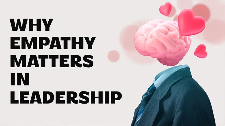 Why Empathy Matters In Leaership