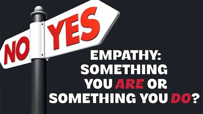 Empathy: Something you are or something you do?