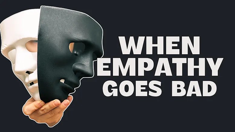 When empathy goes bad