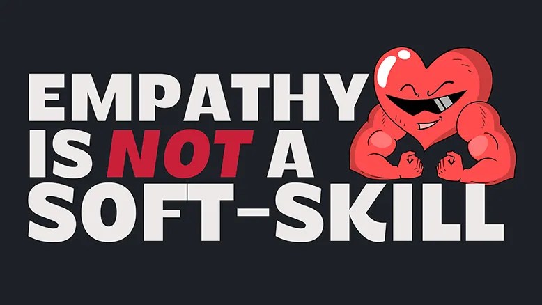There’s nothing ‘soft’ about empathy