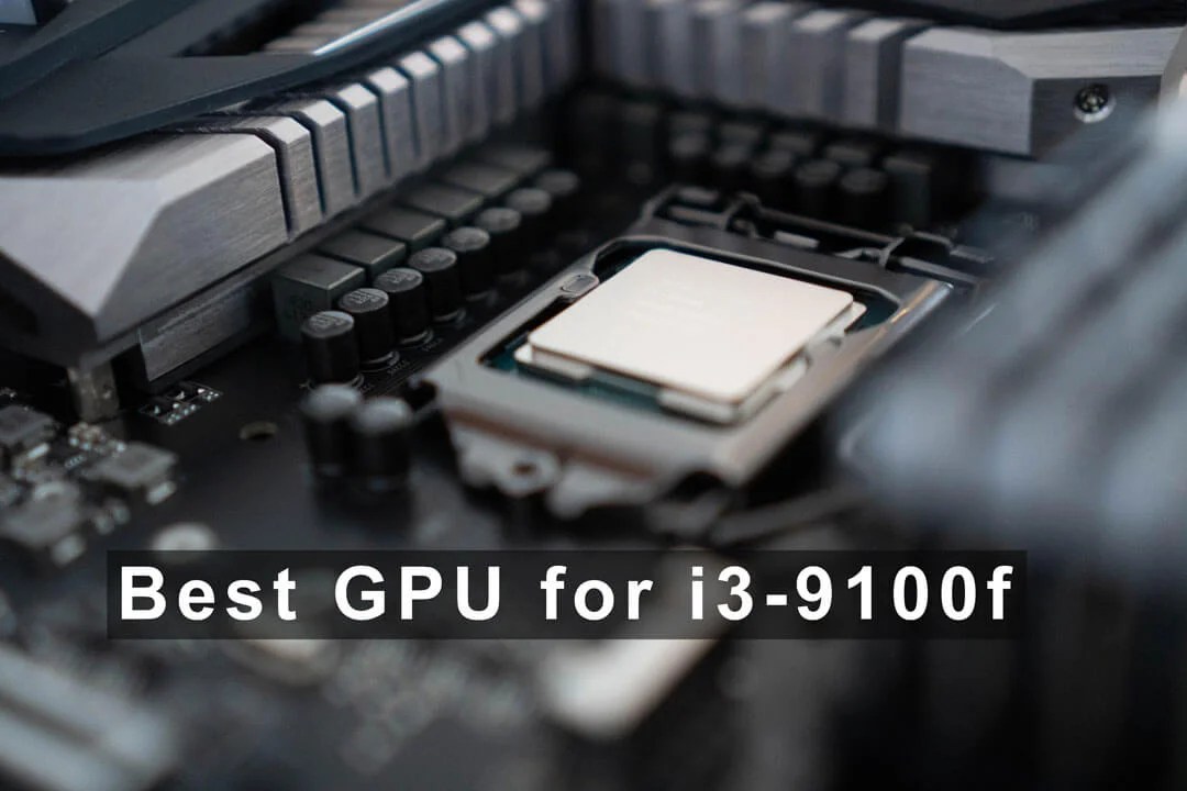 5 Best GPU For I3 9100f In 2022 Era20Tech Best GPU For I3 9100f 
