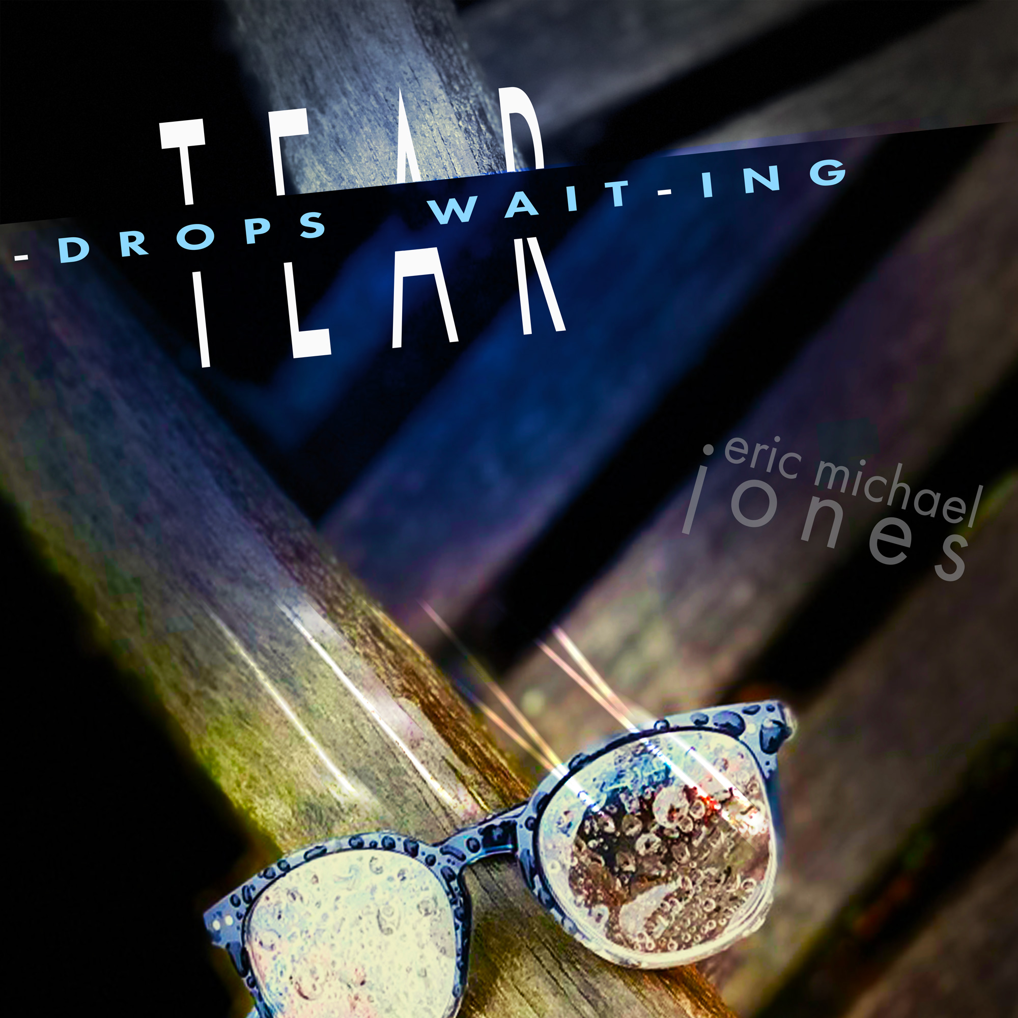 Teardrops Waiting by Eric Michael Jones
