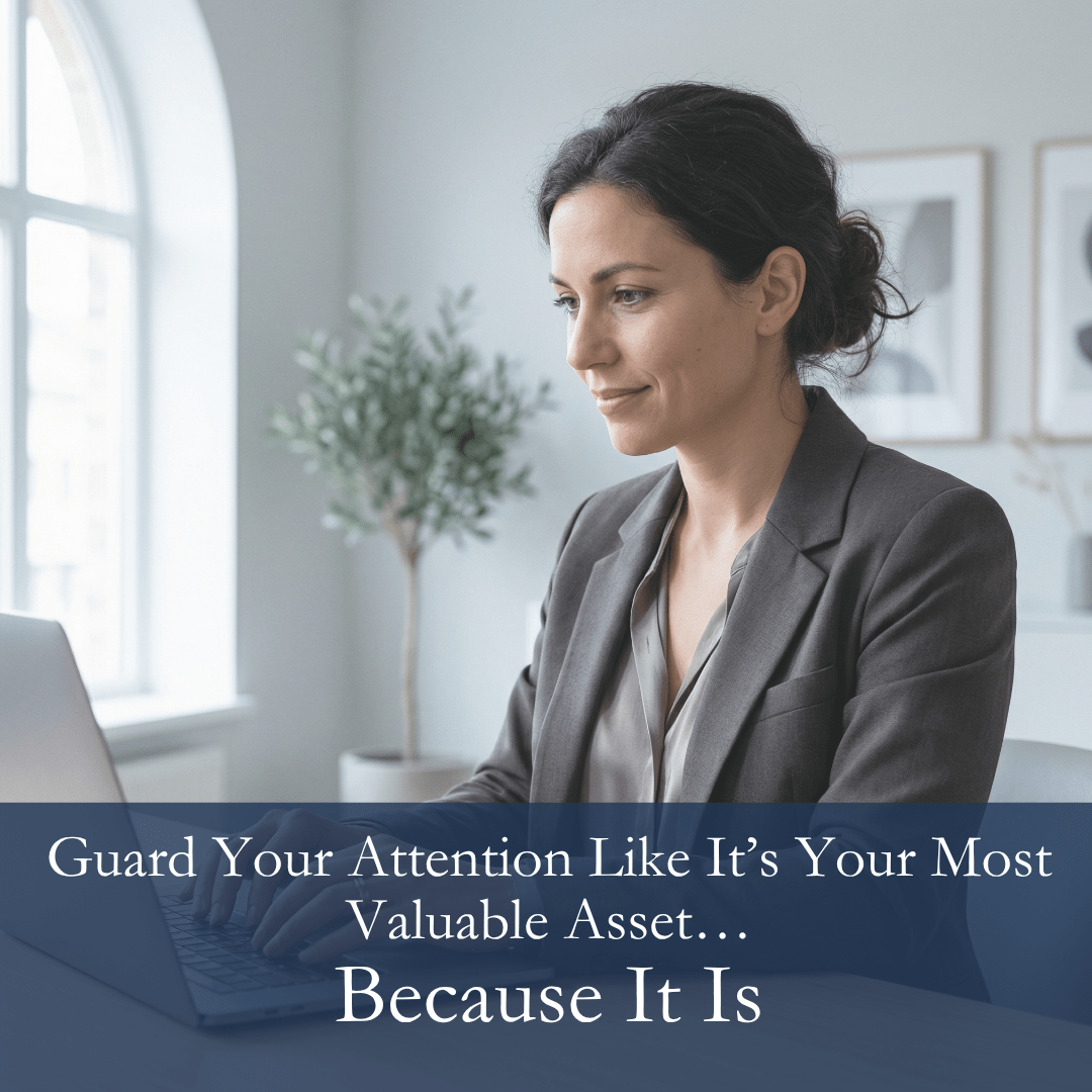 Urgent vs Important: How to Guard Your Attention Like It’s Your Most Valuable Asset- Because It Is