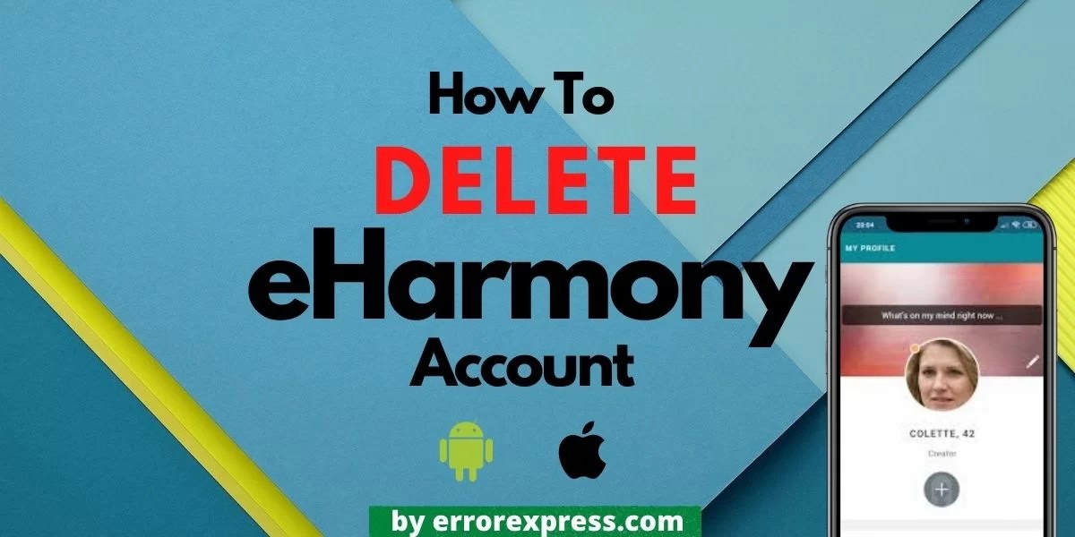 How To Delete Eharmony Account 2021