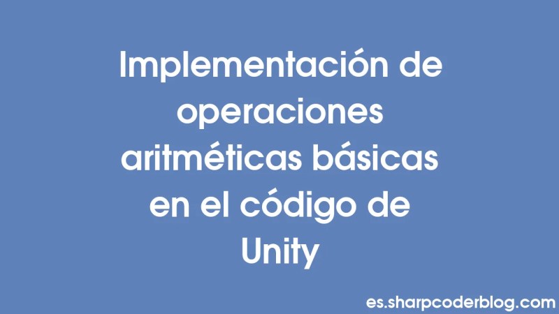 Implementing Basic Arithmetic Operations In Unity Code Sharp Coder Blog - Vintage Images - Stunning HD Collection