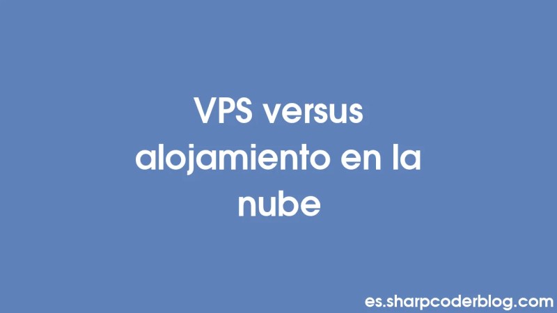 Vps Versus Alojamiento En La Nube Sharp Coder Blog - Best Space Photos in 8K