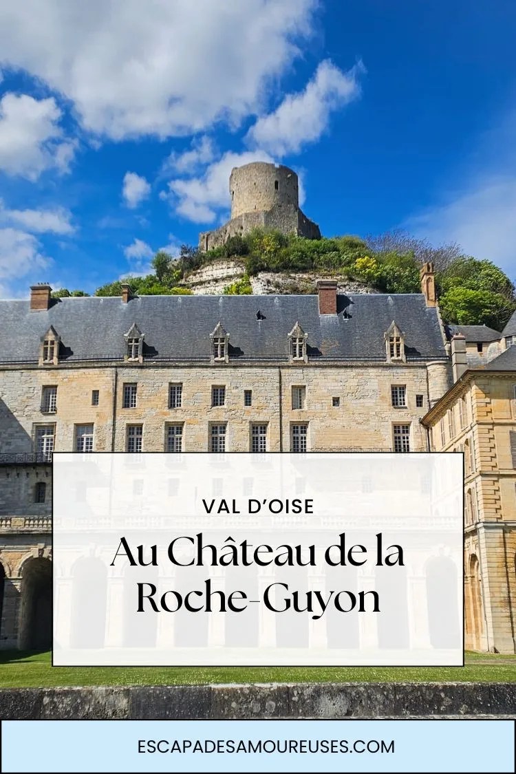 Le Château de la Roche-Guyon : visite incontournable en Ile-de-France 12 Au château de la Roche-Guyon Val d'Oise blog Escapadesamoureuses.com