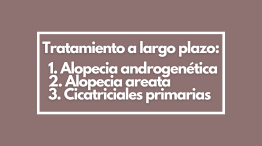Tratamiento a largo plazo: alopecia androgenetica, areata y cicatriciales primarias