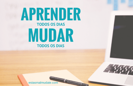 Aprender traz-me muito conhecimento, é verdade, mas sobretudo mostra-me todos os dias como posso mudar algo na minha vida.