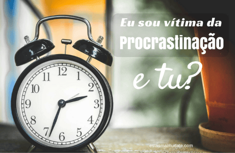 Eu Sou Vítima Da Procrastinação, E Tu?