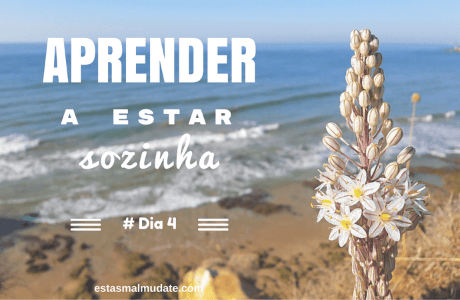 Aprender A Estar Sozinha #Dia 4
