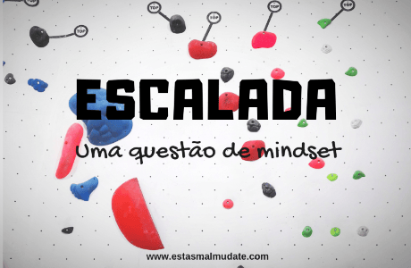 Escalada -  Uma Questão De Mindset