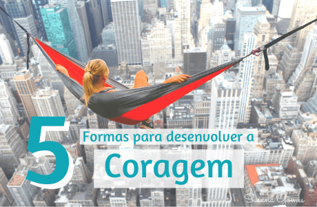 5 Formas para Desenvolver a Coragem