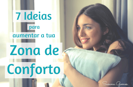 7 Ideias para Aumentar a tua Zona de Conforto