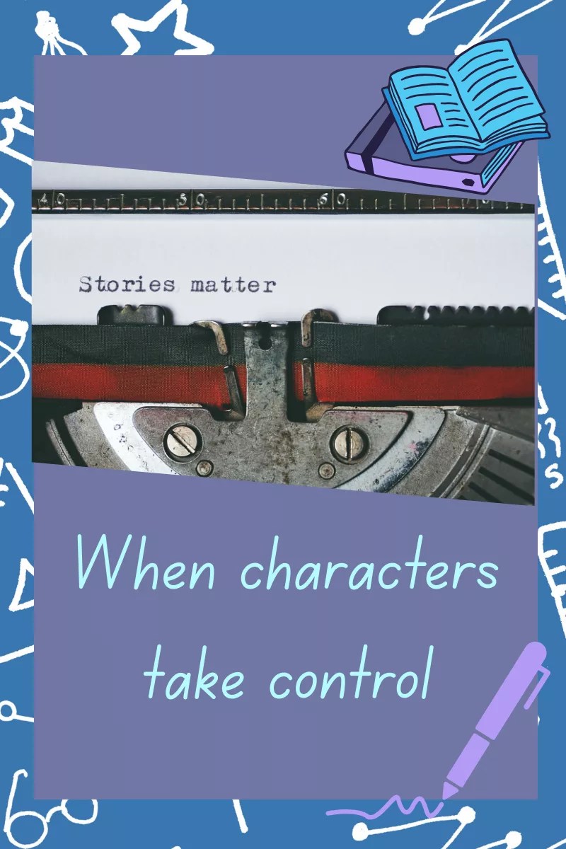 When Characters Take Control