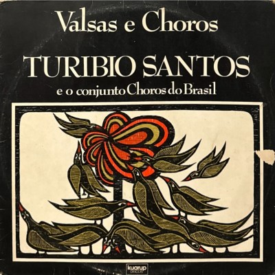 Turibio Santos e O Conjunto Choros do Brasil - Valsas e Choros (1979)