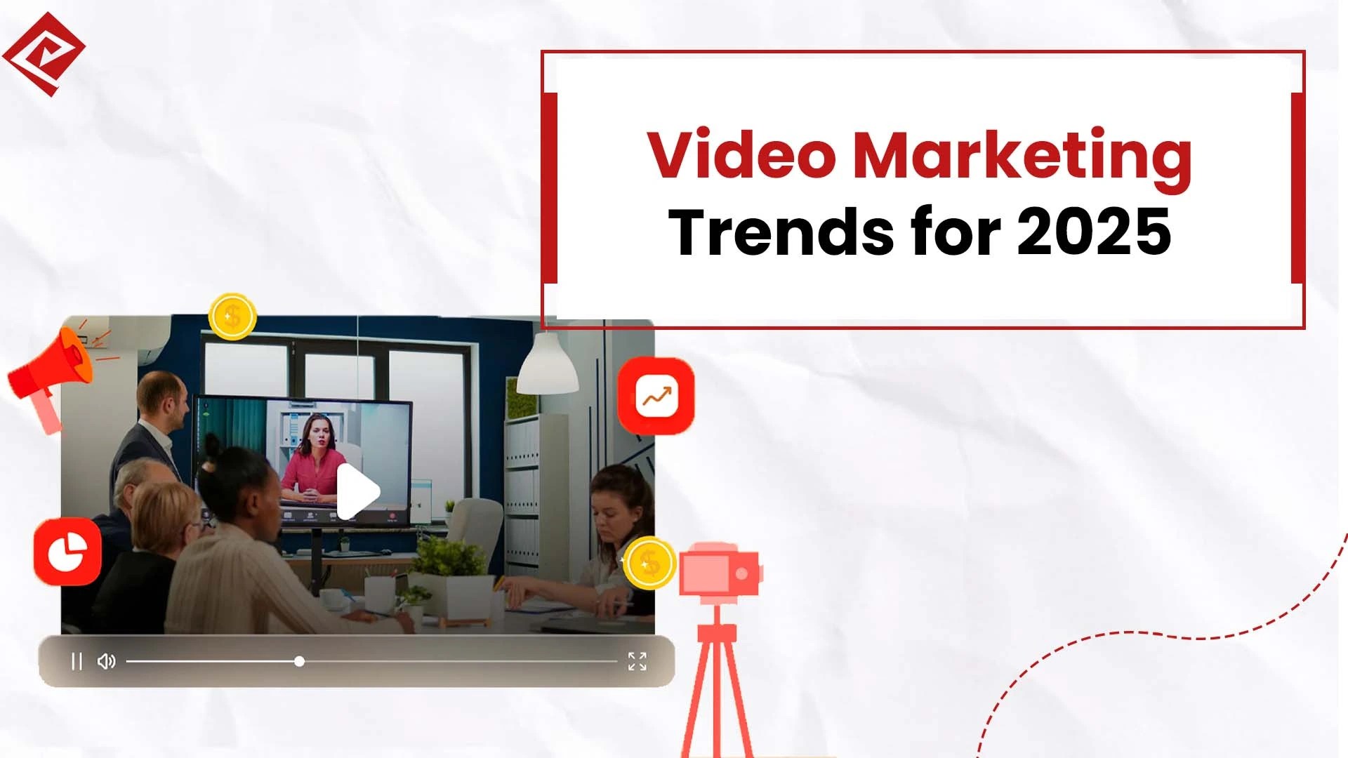 Video Marketing Trends for 2025