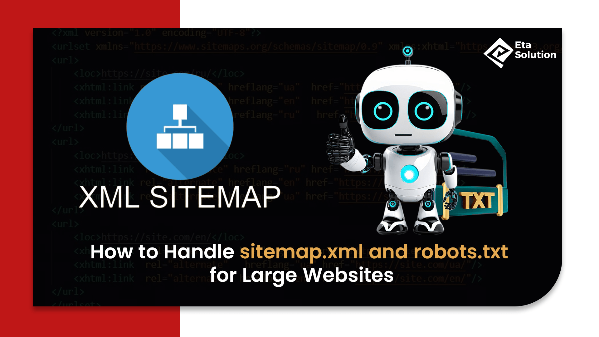 A blog cover explains - How to Handle sitemap.xml and robots.txt for Large Websites