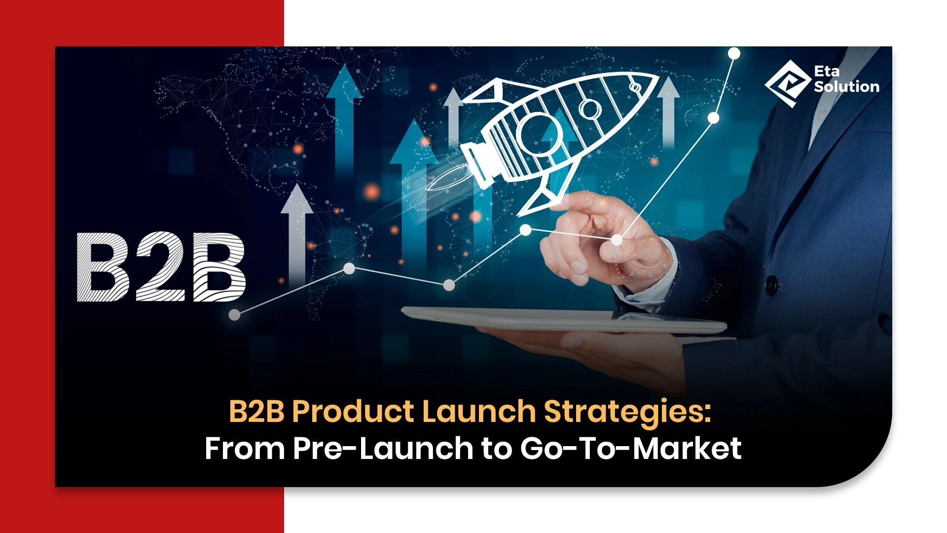 B2B​‍​‌‍​‍‌​‍​‌‍​‍‌ Product Launch Strategies: From Pre-Launch to Go-To-Market
