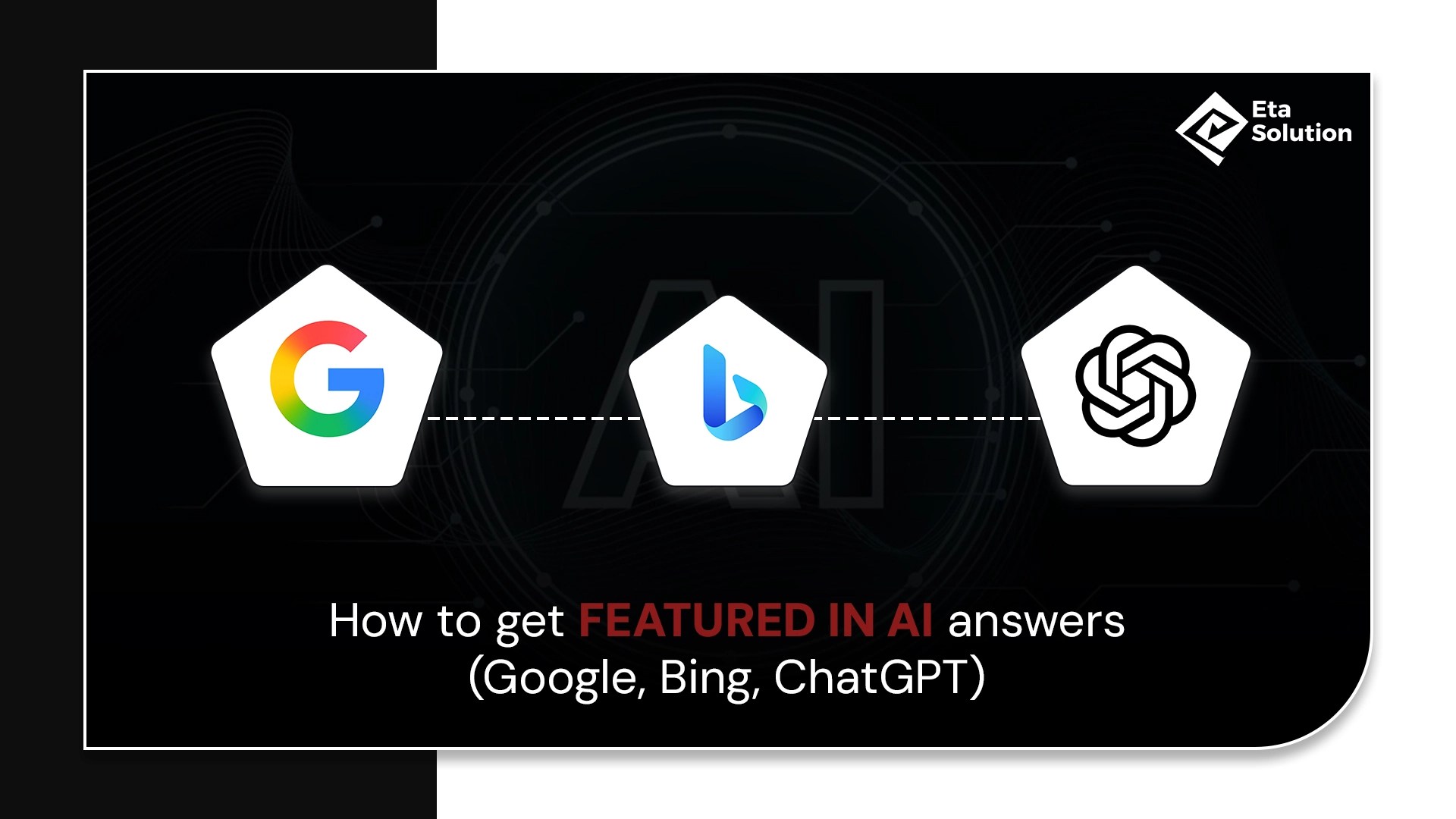 How to Get Featured in AI Answers on Google, Bing, and ChatGPT