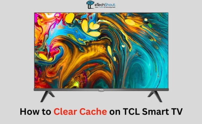 How To Clear Cache On TCL Smart TV