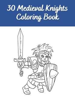 30 Medieval Knights Coloring Book