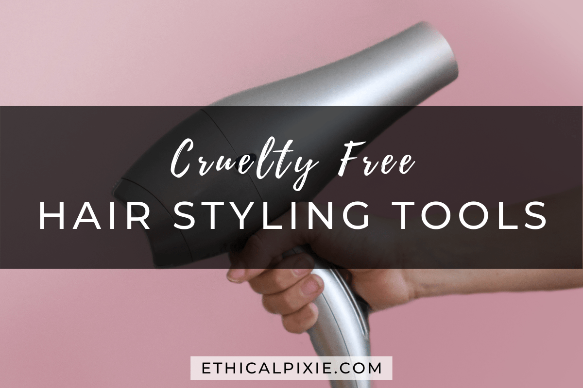 The Ultimate Guide to Cruelty free Hair Styling Tools (2024 Update
