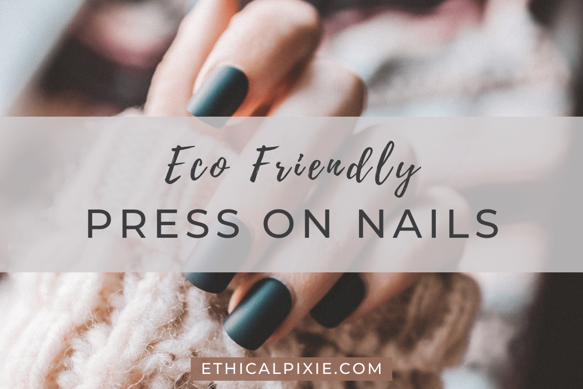 Blog eco friendly press on nails