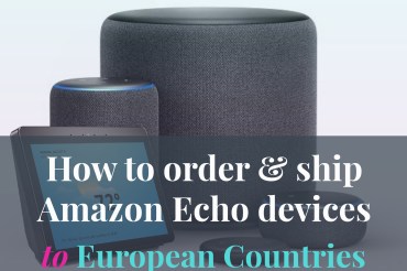 How to order and ship Amazon Echo devices to European countries