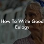 How To Write Good Eulogy - Eulogy Assistant