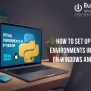 How To Set Up Virtual Environments In Python On Windows And Linux?