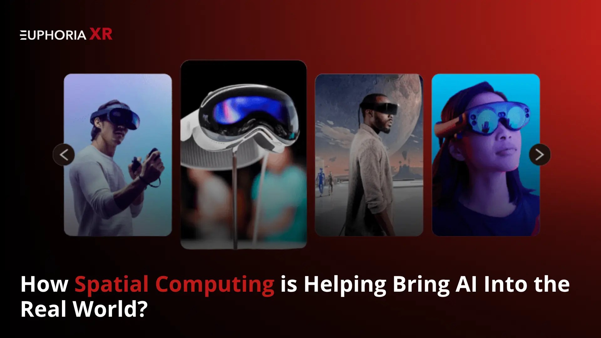 How Spatial Computing Brings AI Into The Real World How Spatial Computing Is Helping Bring AI Into The Real World Euphoria XR 1.webp