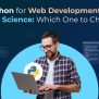 Python For Web Development Vs. Data Science: Which One To Choose - Europeantech