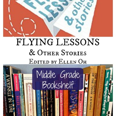 FLYING LESSONS, edited by Ellen Oh — A Middle Grade Bookshelf Review for Writers