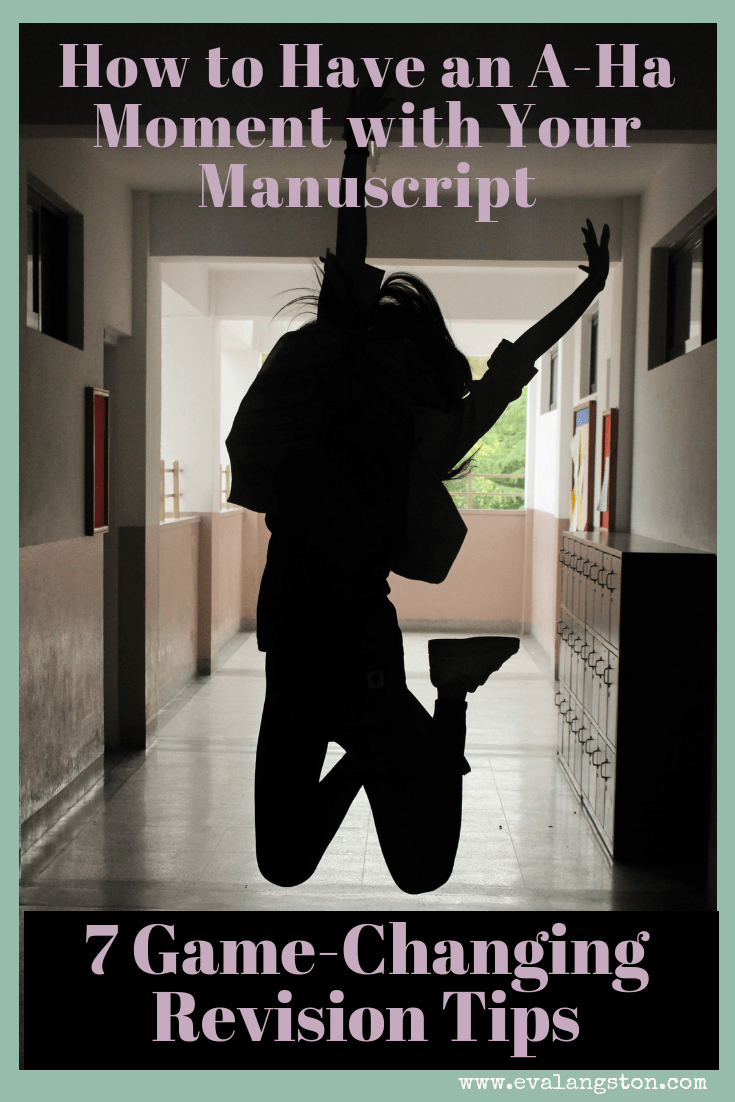 7 game-changing revision tips to help you have an a-ha moment with your manuscript and make story-level changes that improve your overall novel.