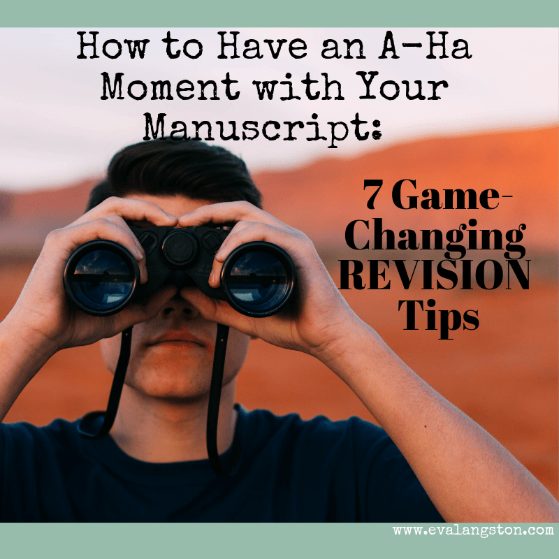 7 game-changing revision tips to help you have an a-ha moment with your manuscript and make story-level changes that improve your overall novel