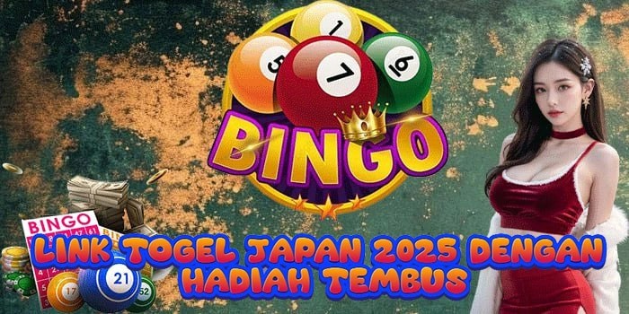 Link Togel Japan 2025 Dengan Hadiah Tembus