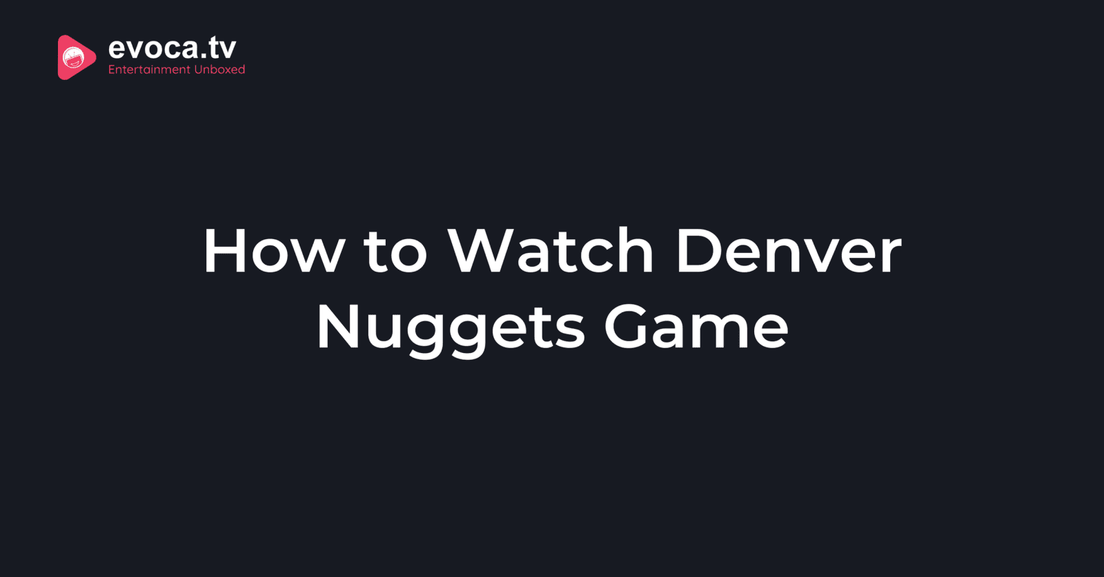 How To Watch Denver Nuggets Game In 2026 How To Watch Denver Nuggets Game 2 