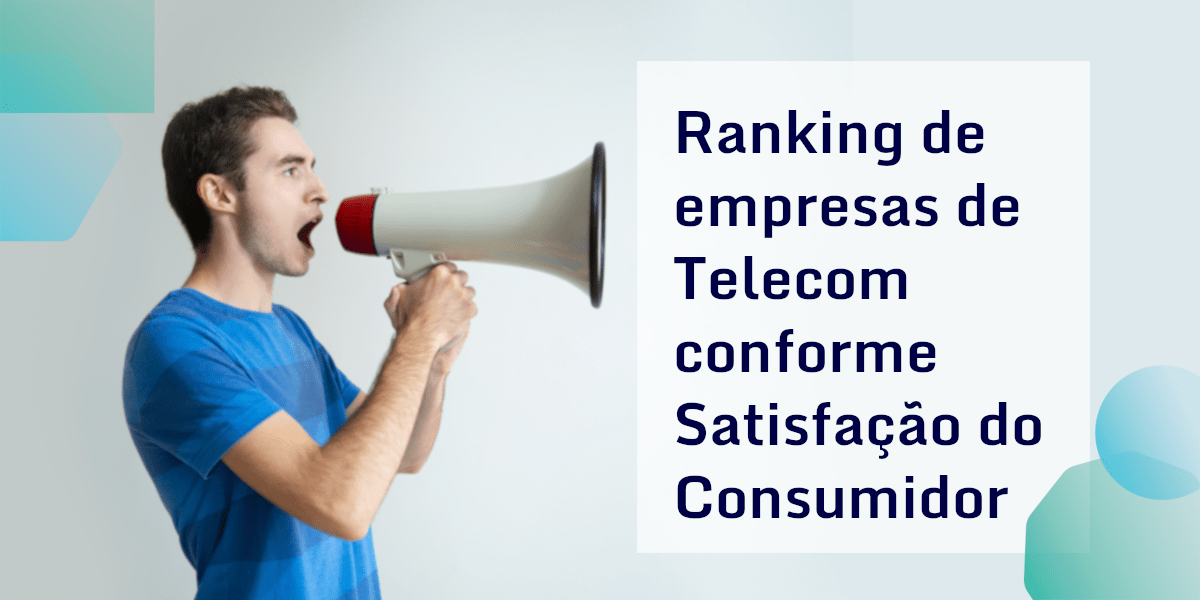 Ranking de empresas de telecomunicações de acordo com satisfação do consumidor