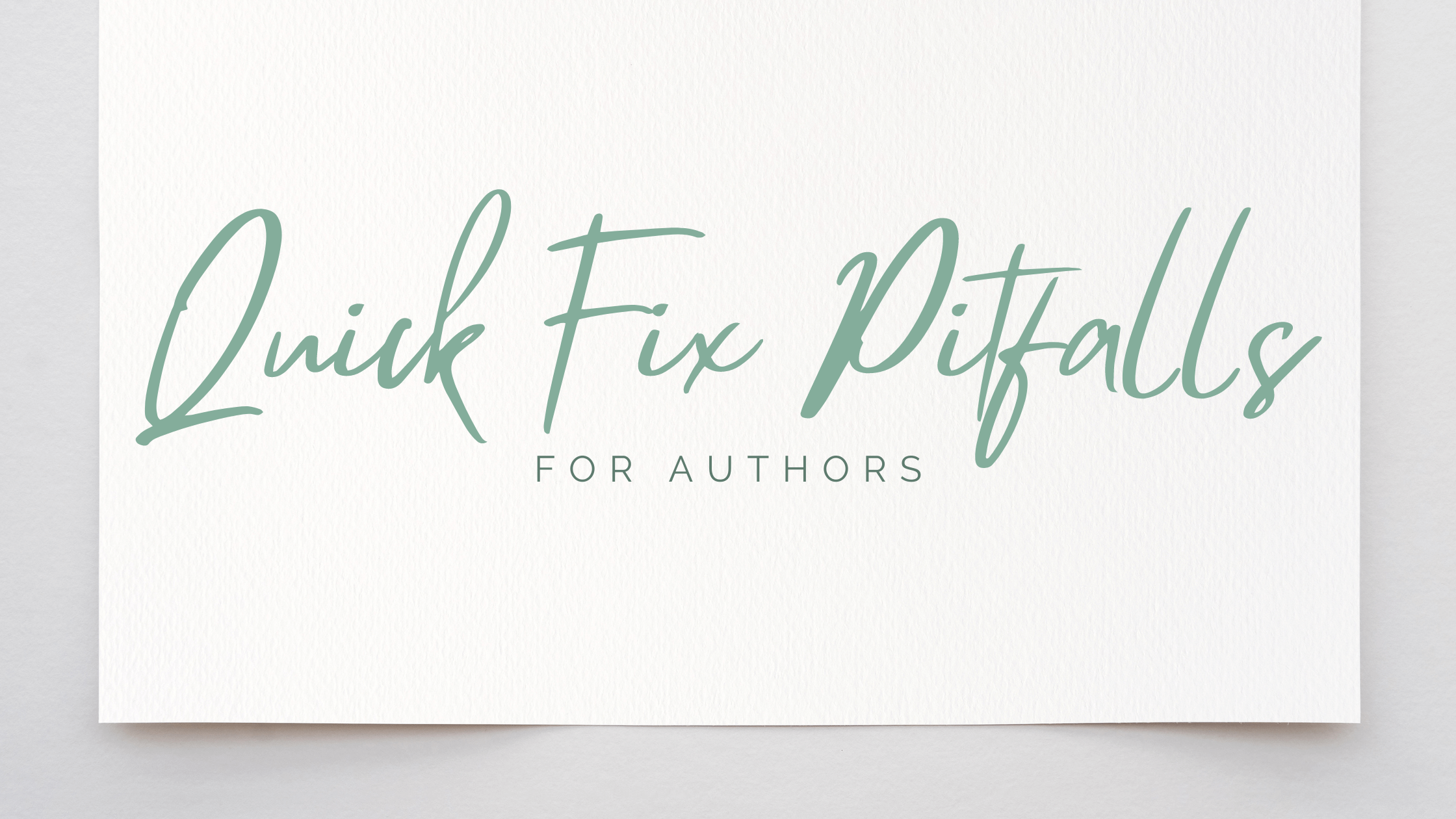 Graphic of a white card on a grey surface. On the card is green text that reads: Quick Fix Pitfalls for Authors.